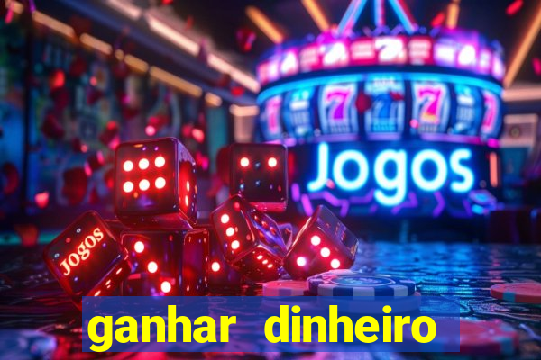 ganhar dinheiro jogando sem deposito